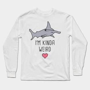 I'm Kinda Weird – Cute Hammerhead Shark Long Sleeve T-Shirt